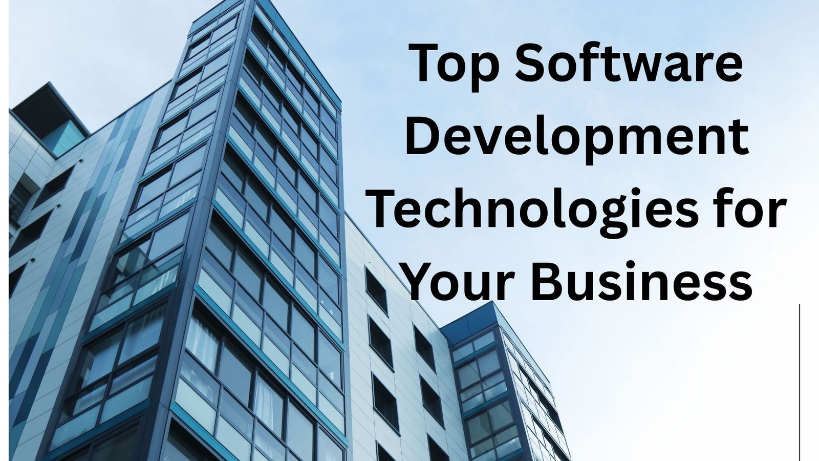 Top Software Development Technologies for Your Business