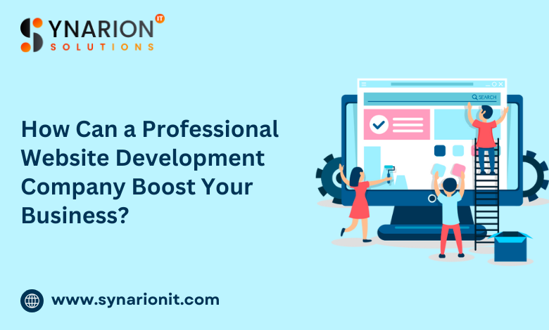 How Can a Professional Website Development Company Boost Your Business?