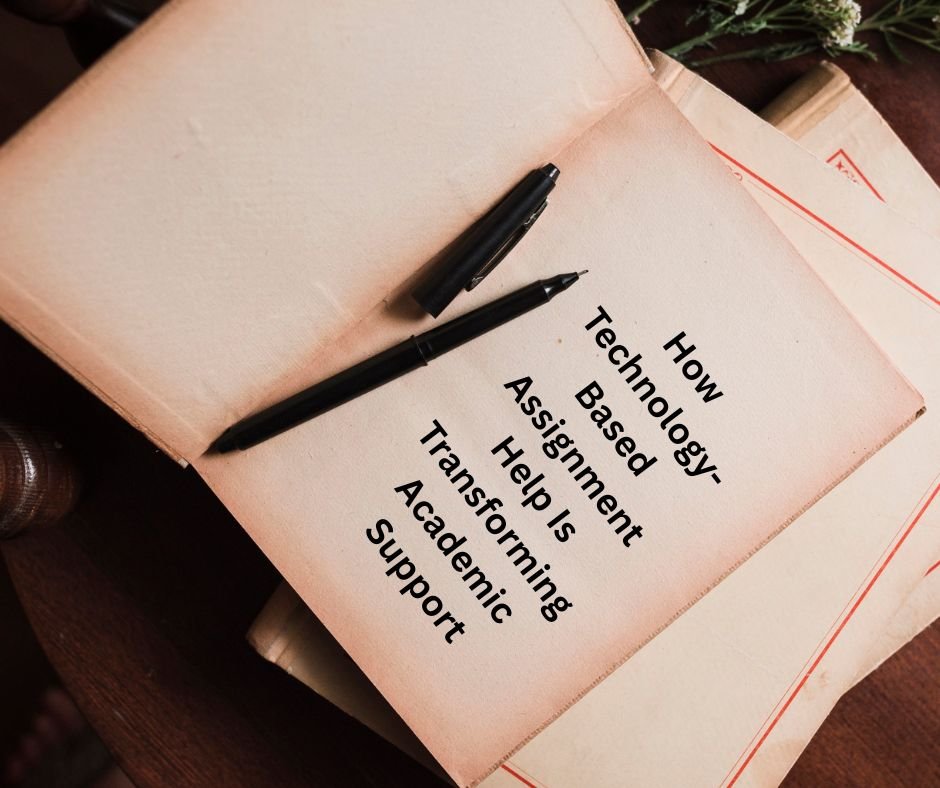 How Technology-Based Assignment Help Is Transforming Academic Support
