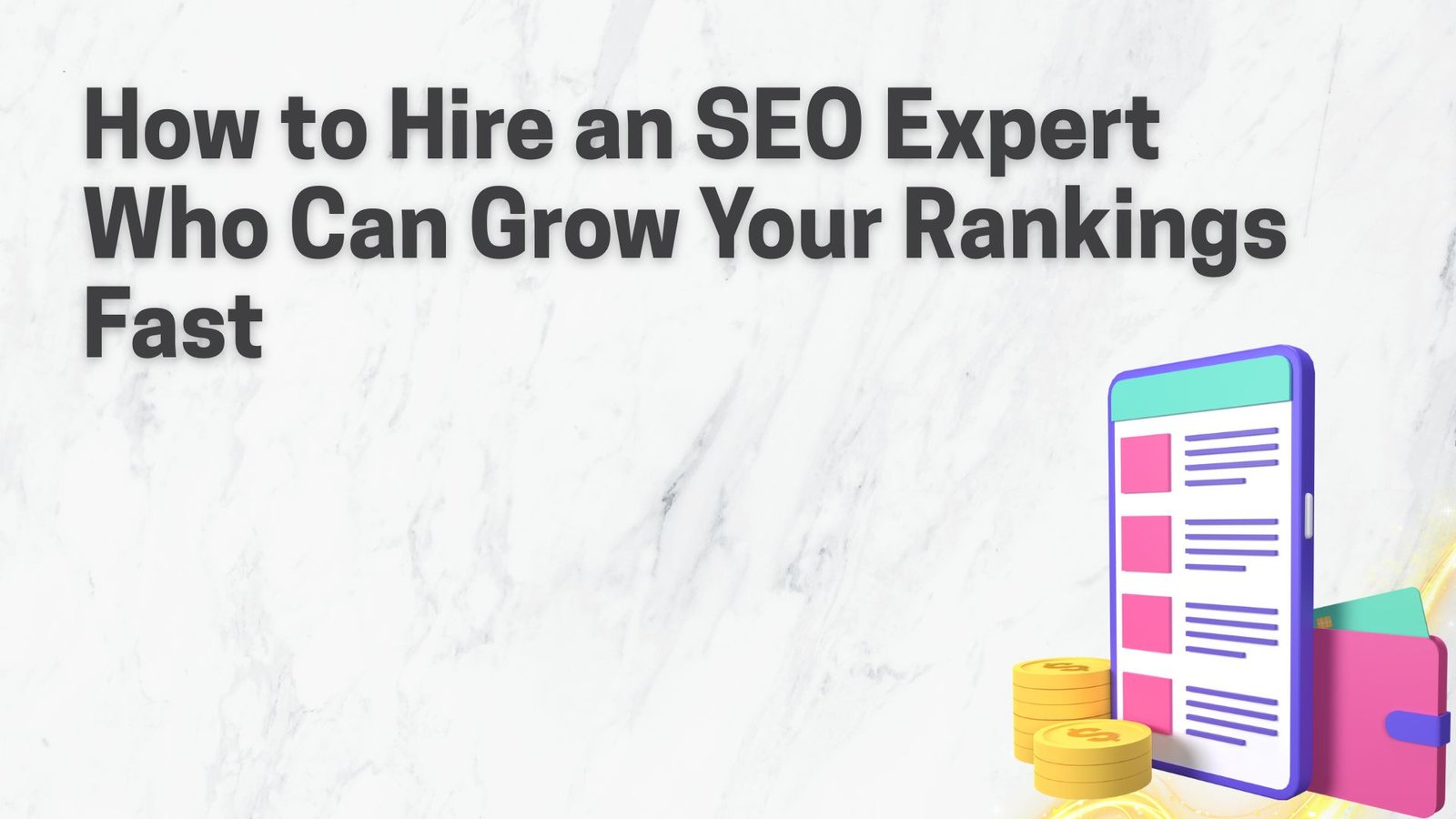 How to Hire an SEO Expert Who Can Grow Your Rankings Fast