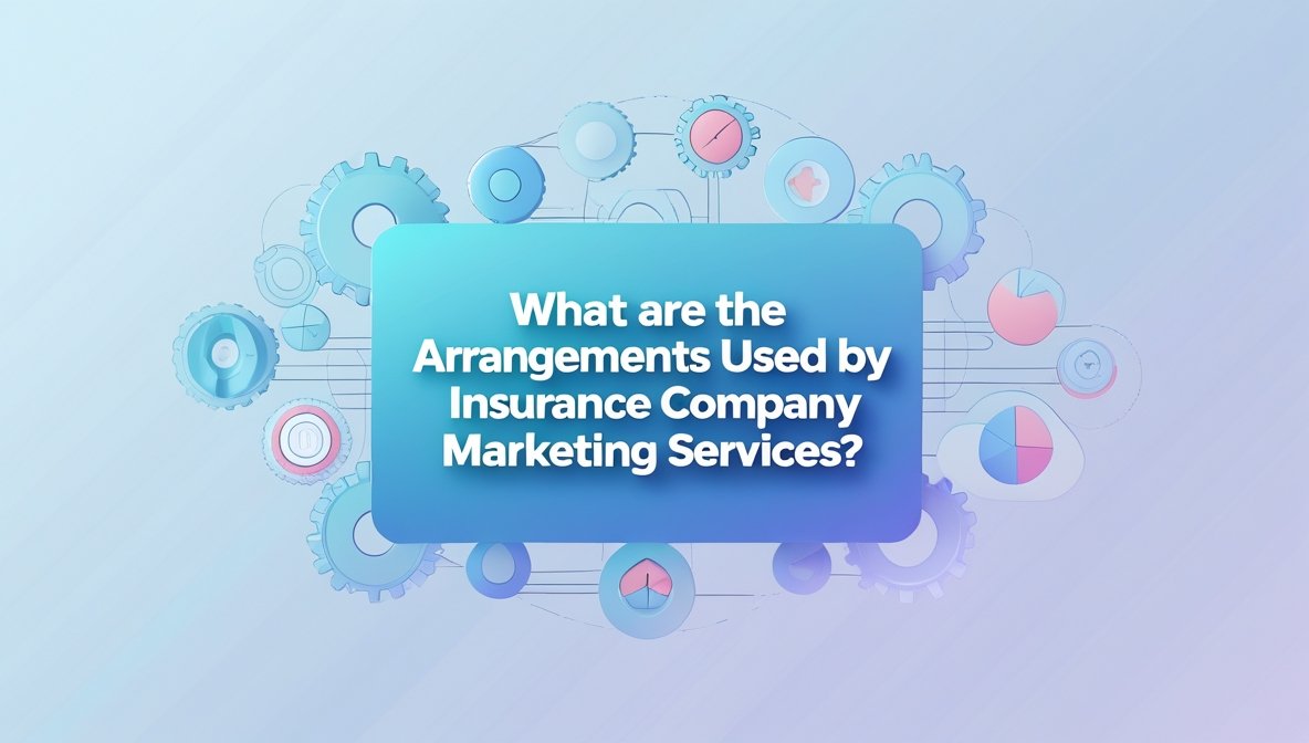 What Are the Arrangements Used by Insurance Company Marketing Services?